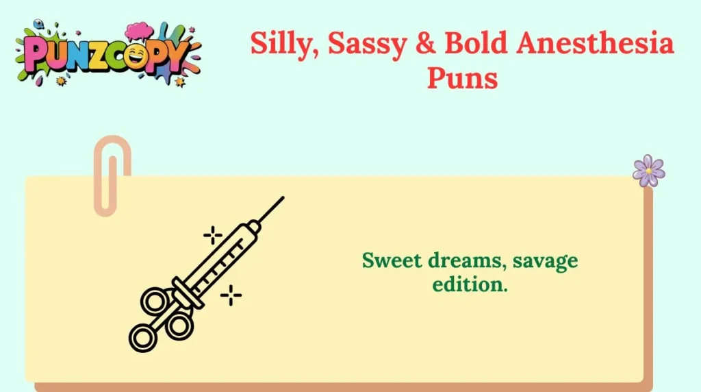 Silly, Sassy & Bold Anesthesia Puns