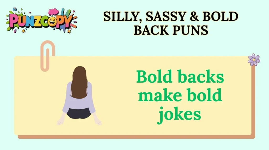 Silly, Sassy & Bold Back Puns