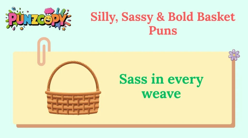 Silly, Sassy & Bold Basket Puns