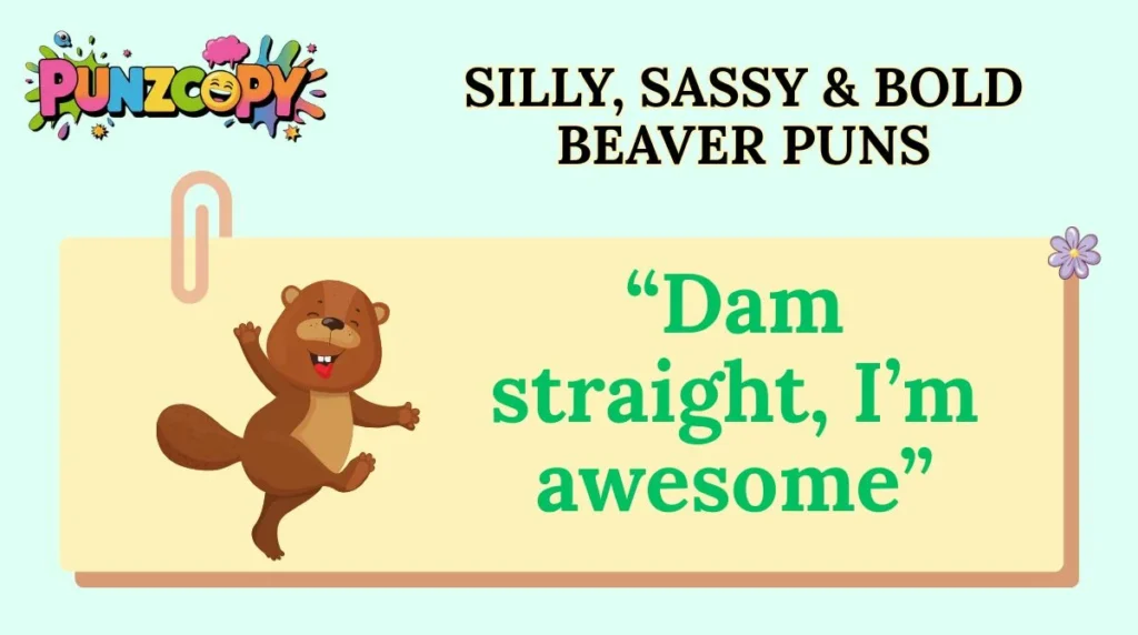 Silly, Sassy & Bold Beaver Puns