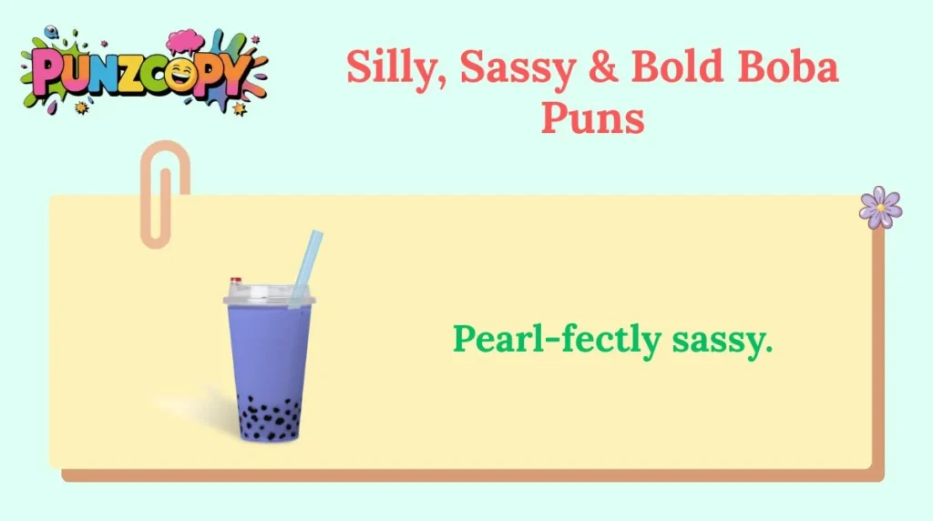 Silly, Sassy & Bold Boba Puns