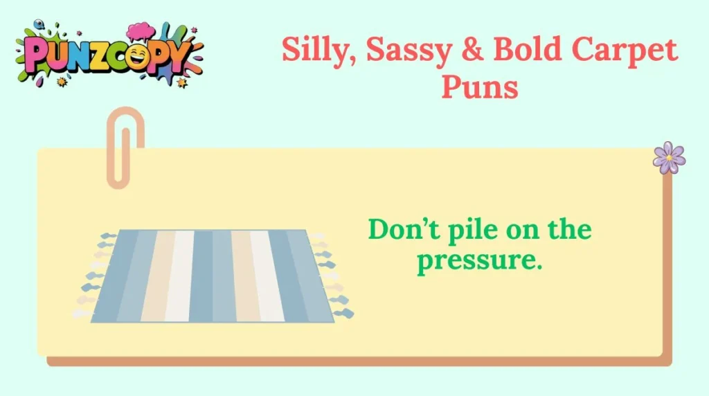 Silly, Sassy & Bold Carpet Puns