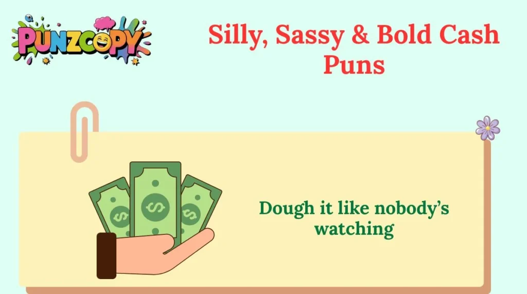 Silly, Sassy & Bold Cash Puns