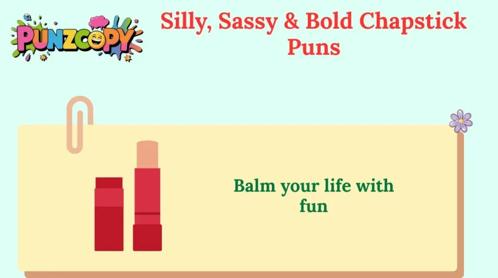 Silly, Sassy & Bold Chapstick Puns
