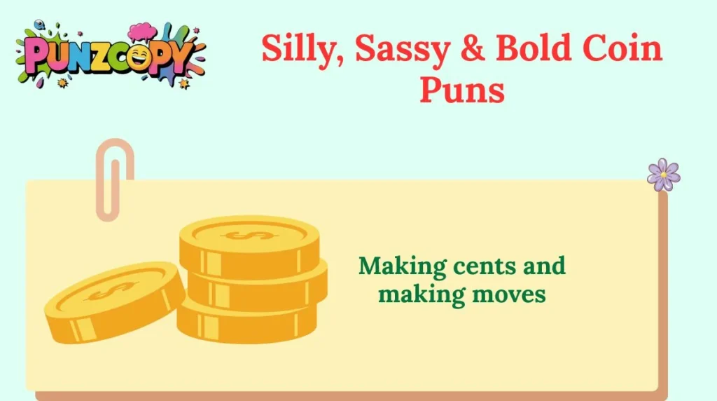 Silly, Sassy & Bold Coin Puns