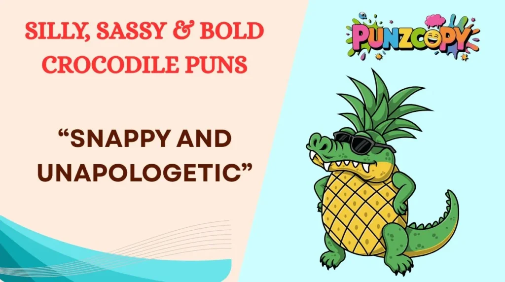 Silly, Sassy & Bold Crocodile Puns