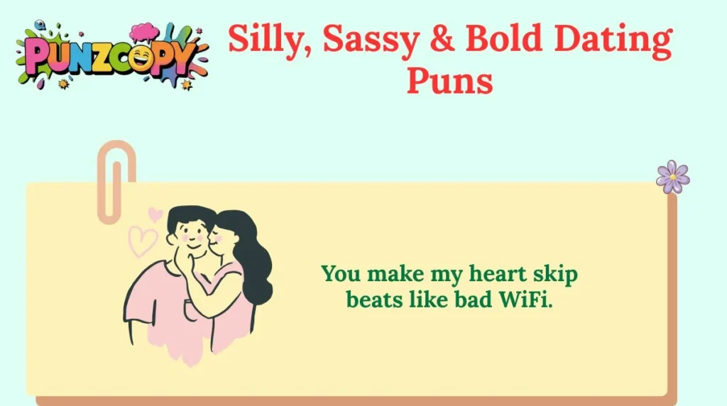 Silly, Sassy & Bold Dating Puns