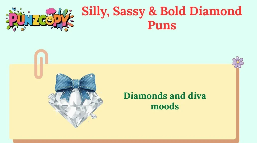 Silly, Sassy & Bold Diamond Puns