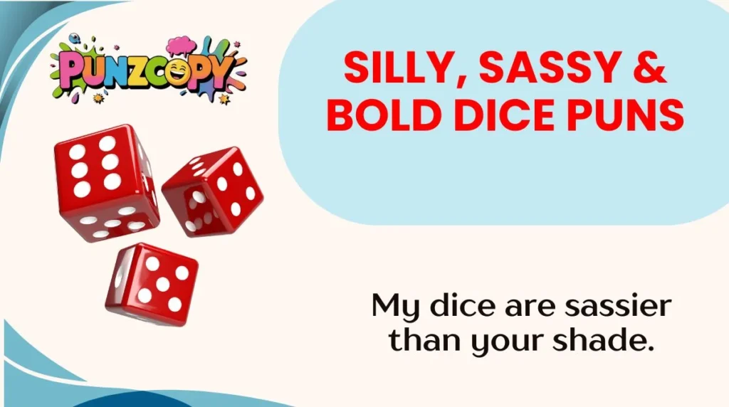 Silly, Sassy & Bold Dice Puns