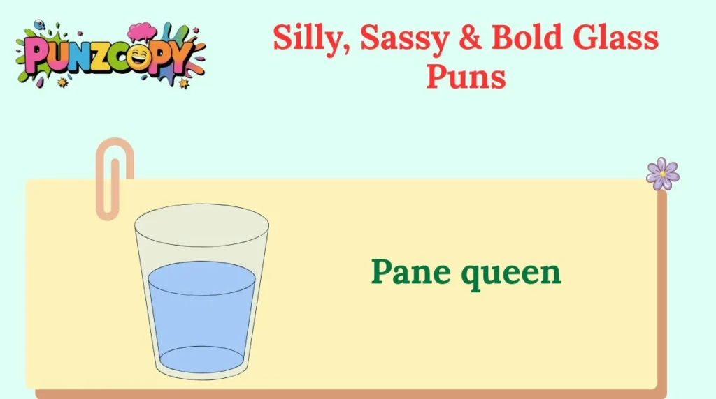 Silly, Sassy & Bold Glass Puns