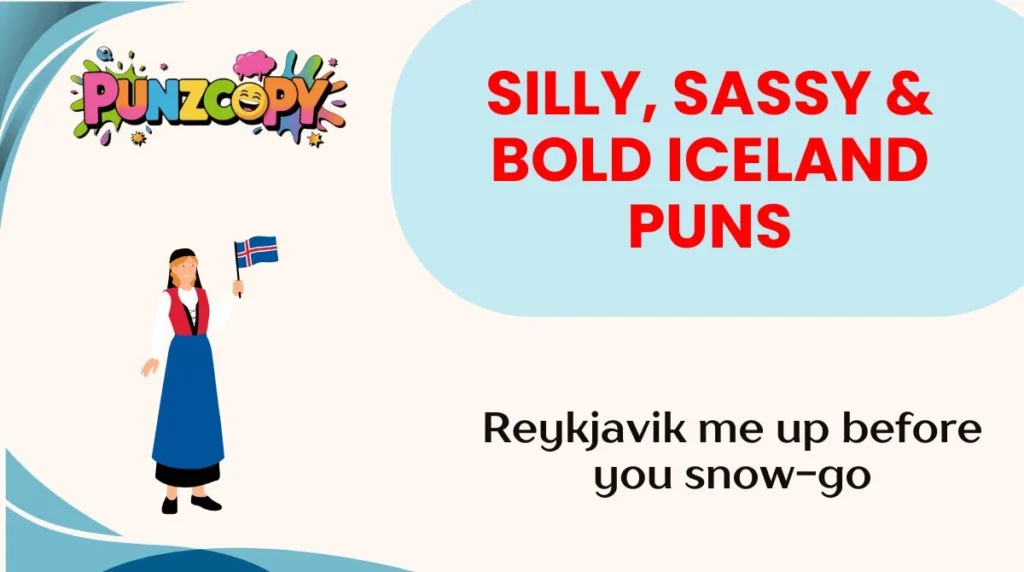 Silly, Sassy & Bold Iceland Puns