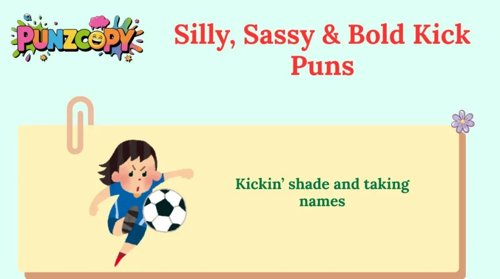 Silly, Sassy & Bold Kick Puns