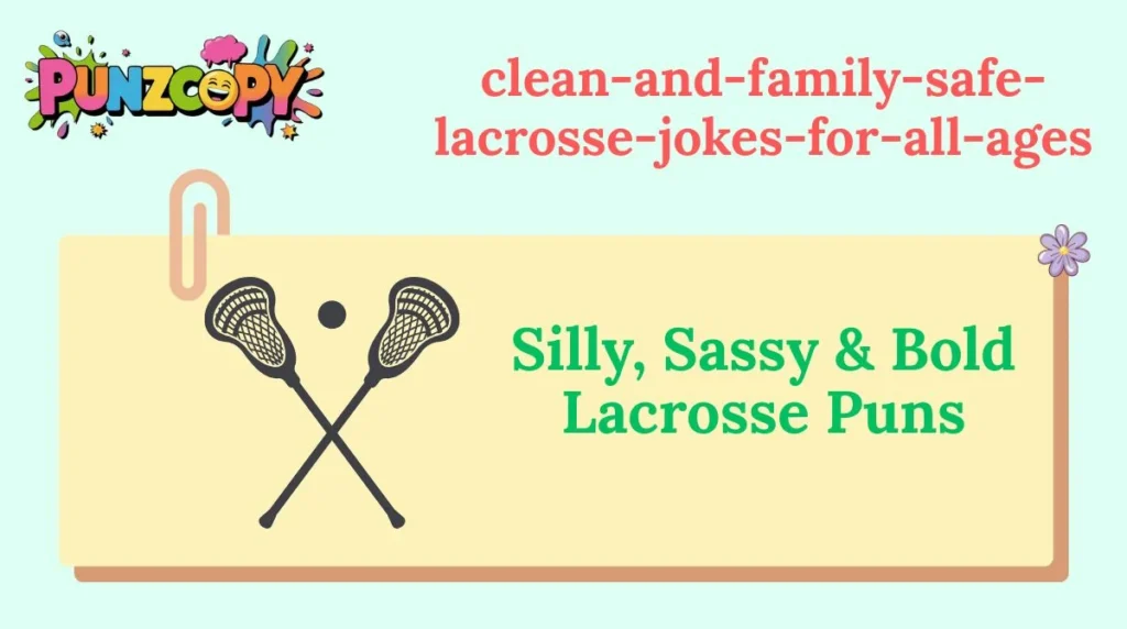 Silly, Sassy & Bold Lacrosse Puns