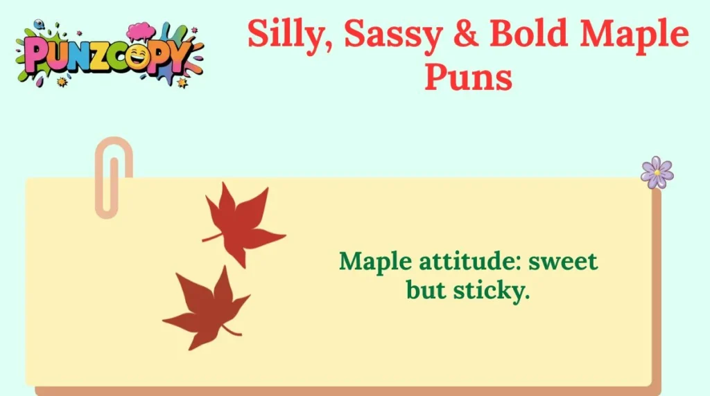 Silly, Sassy & Bold Maple Puns