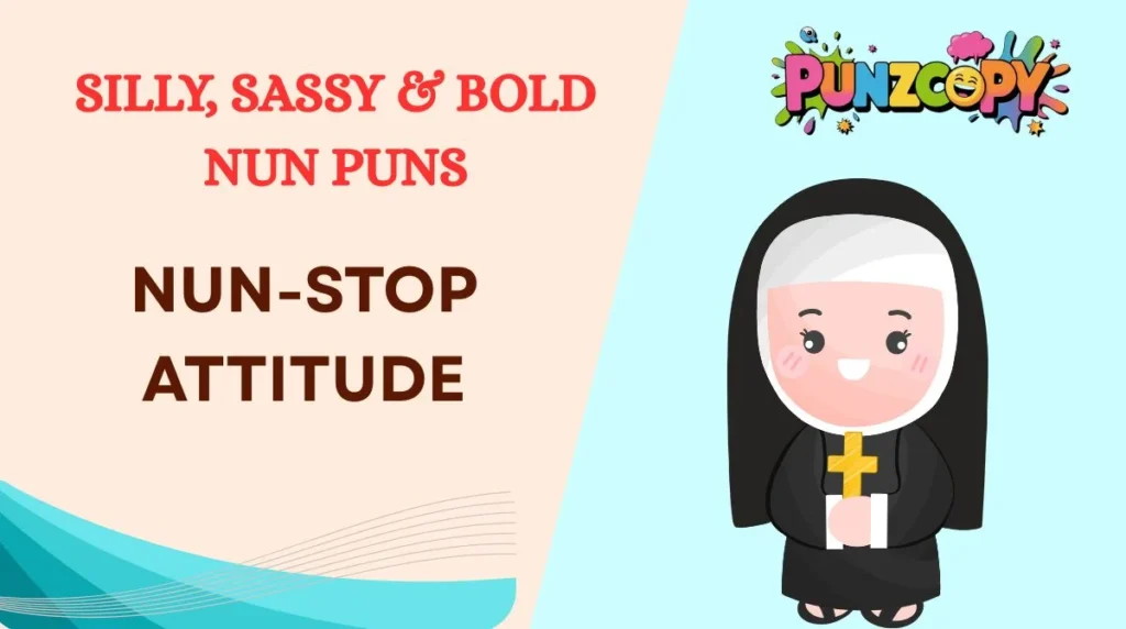Silly, Sassy & Bold Nun Puns