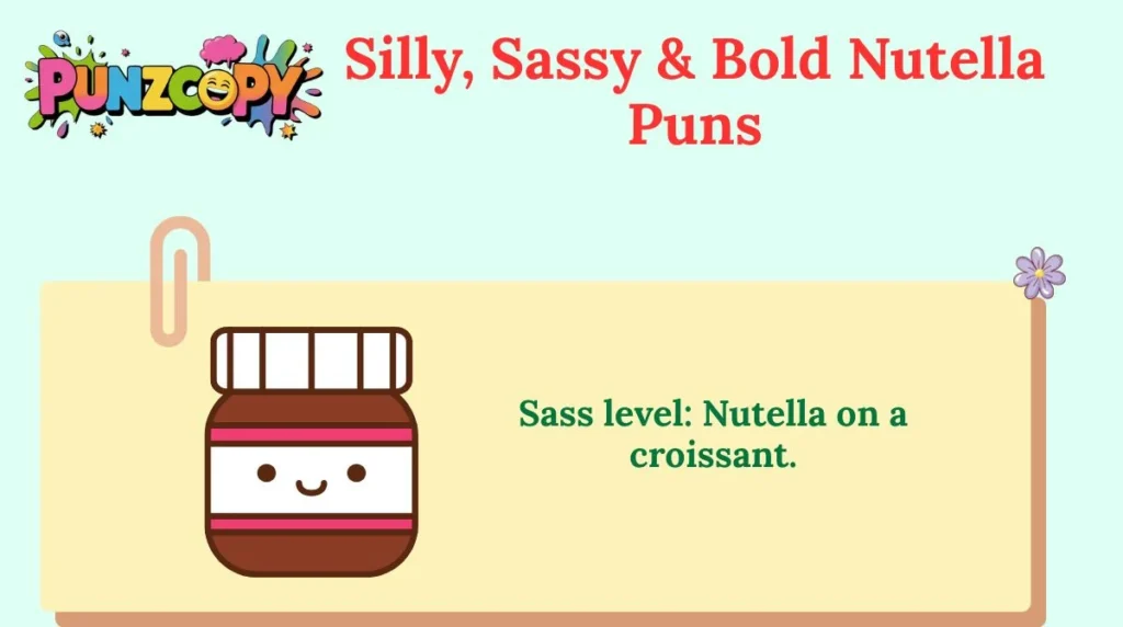 Silly, Sassy & Bold Nutella Puns