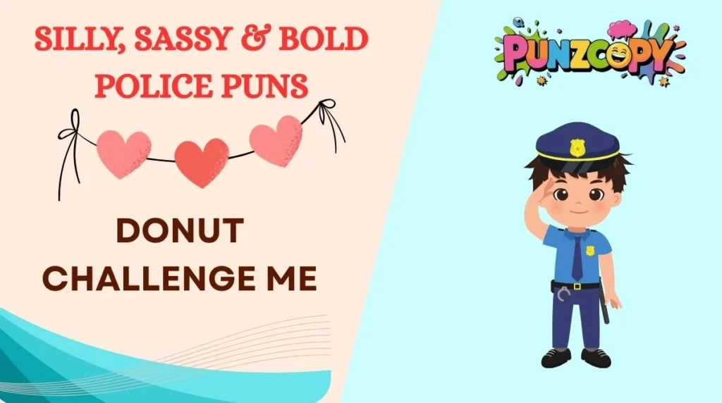Silly, Sassy & Bold Police Puns