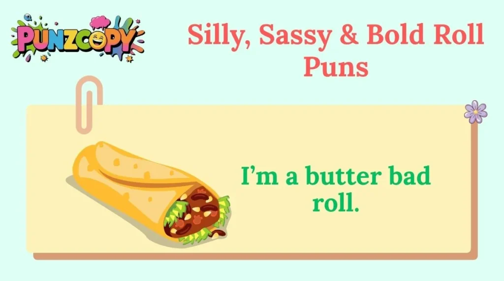 Silly, Sassy & Bold Roll Puns