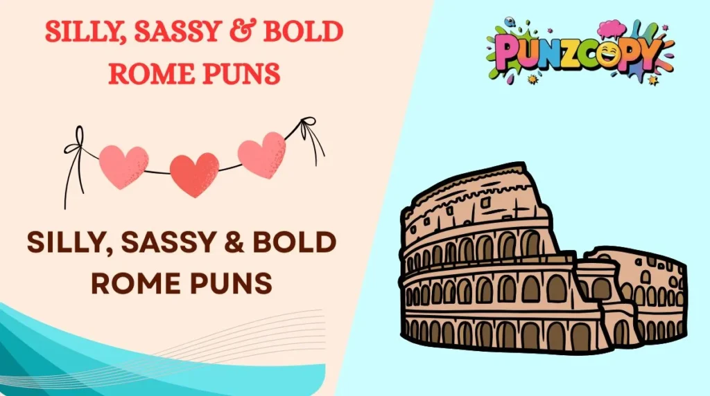 Silly, Sassy & Bold Rome Puns