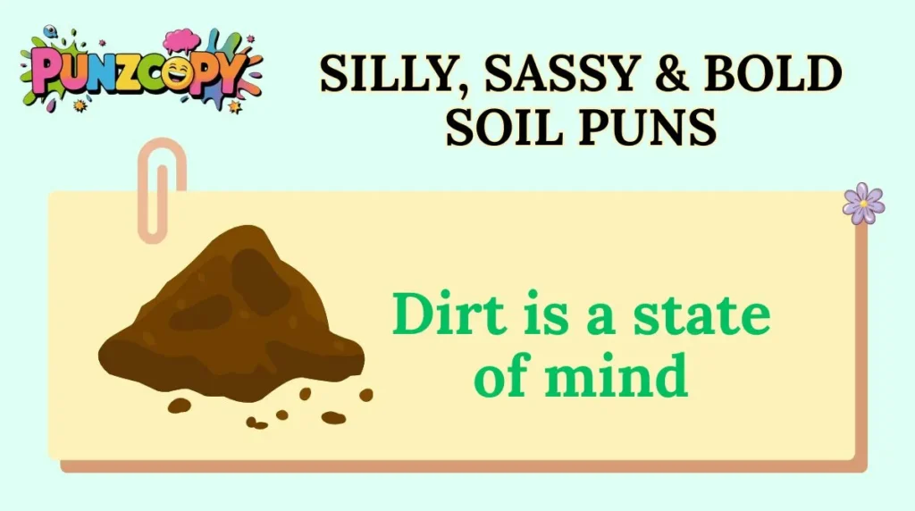 Silly, Sassy & Bold Soil Puns