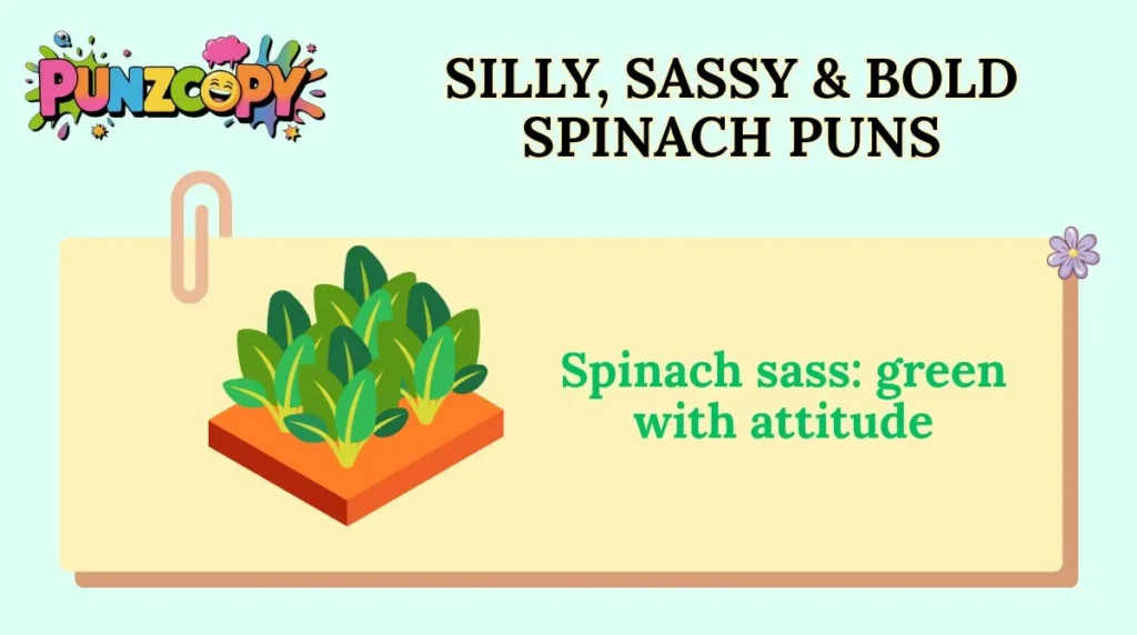 Silly, Sassy & Bold Spinach Puns