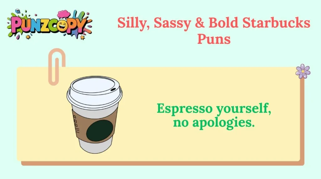 Silly, Sassy & Bold Starbucks Puns