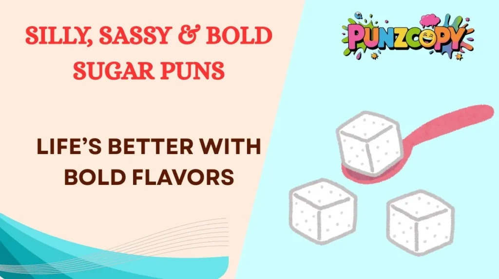 Silly, Sassy & Bold Sugar Puns