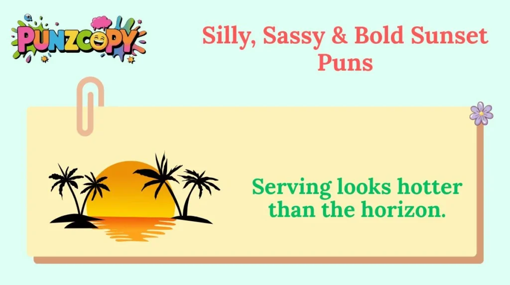 Silly, Sassy & Bold Sunset Puns