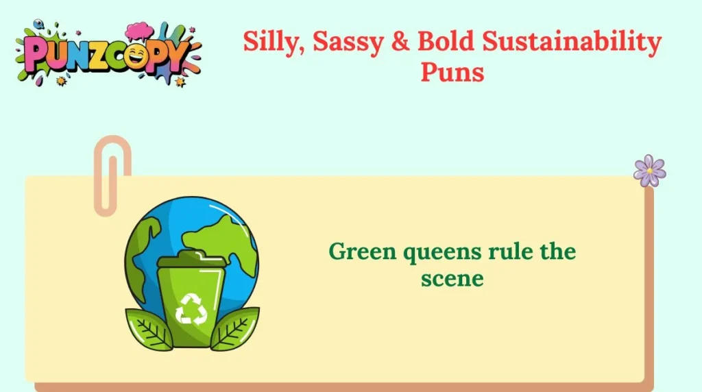 Silly, Sassy & Bold Sustainability Puns