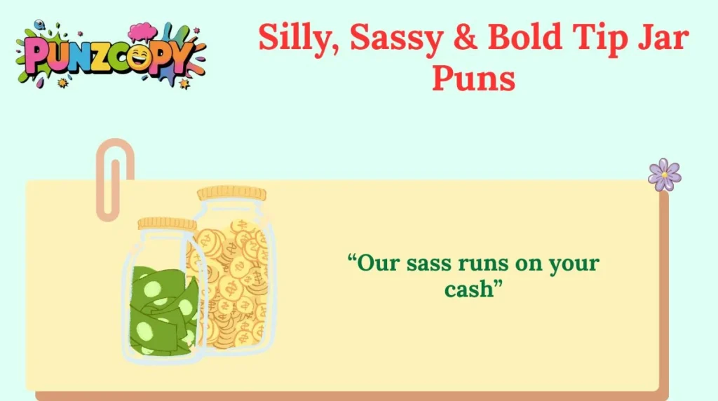 Silly, Sassy & Bold Tip Jar Puns