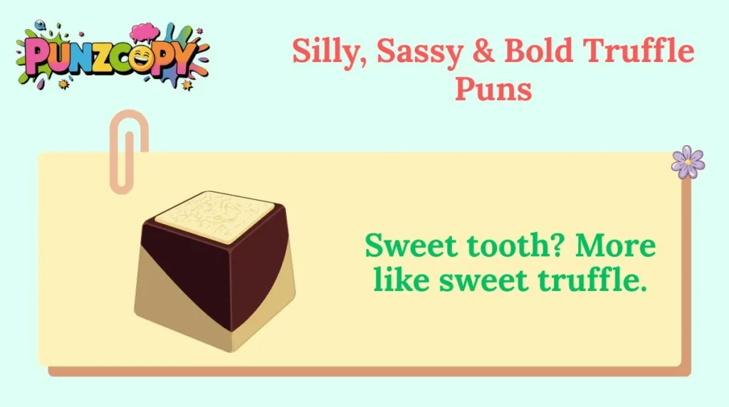 Silly, Sassy & Bold Truffle Puns