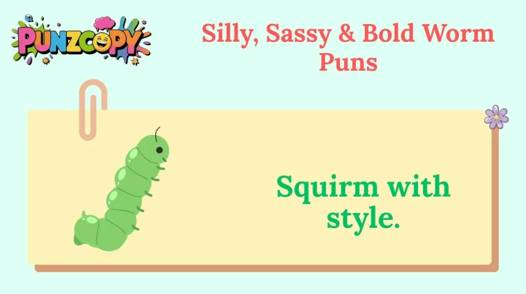 Silly, Sassy & Bold Worm Puns