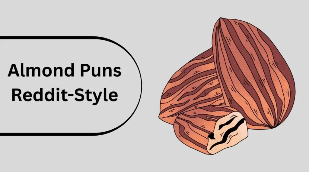 Almond Puns Reddit-Style