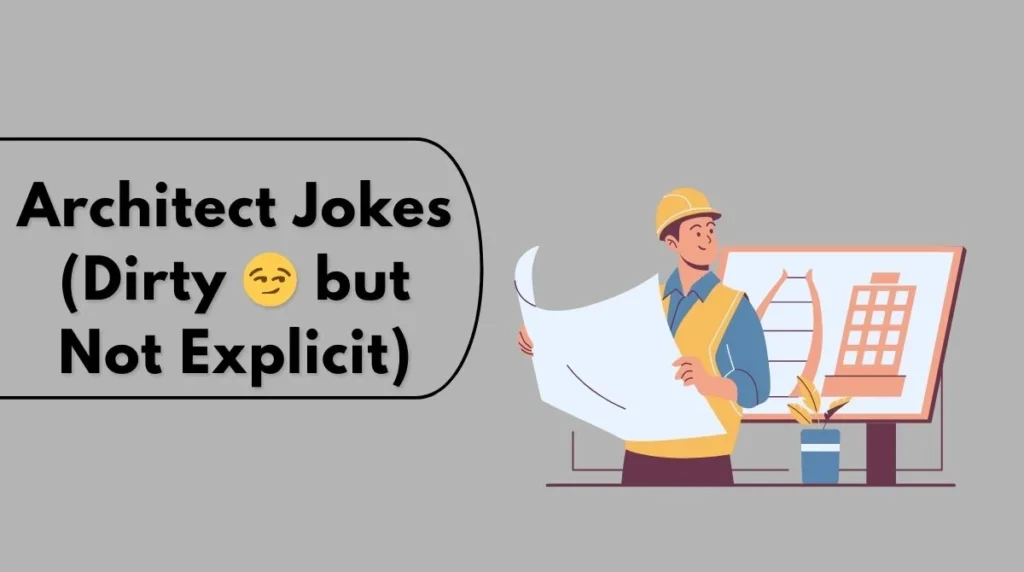 Architect Jokes (Dirty 😏 but Not Explicit)