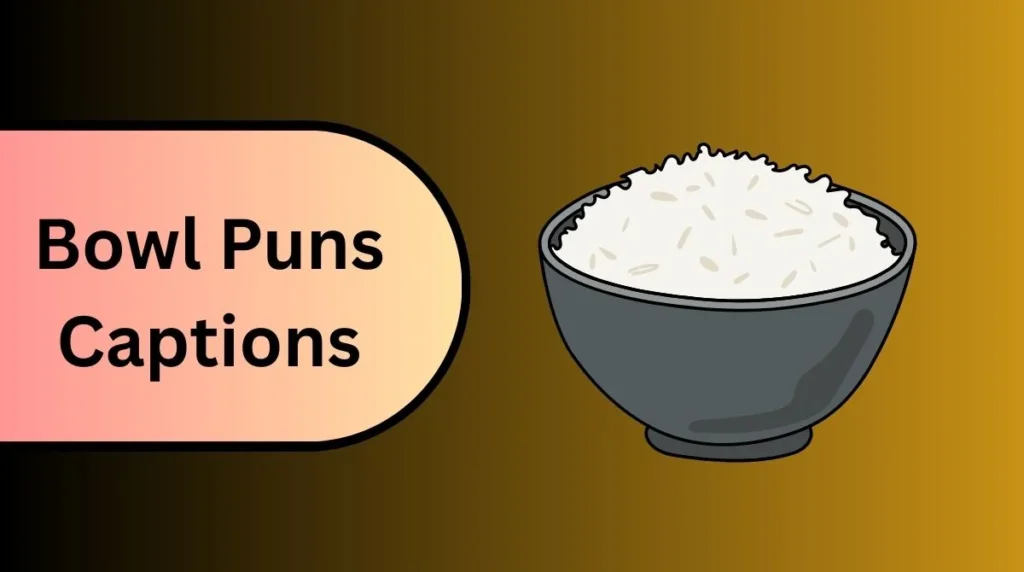 Bowl Puns Captions