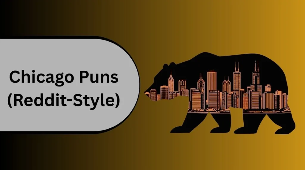 Chicago Puns (Reddit-Style)
