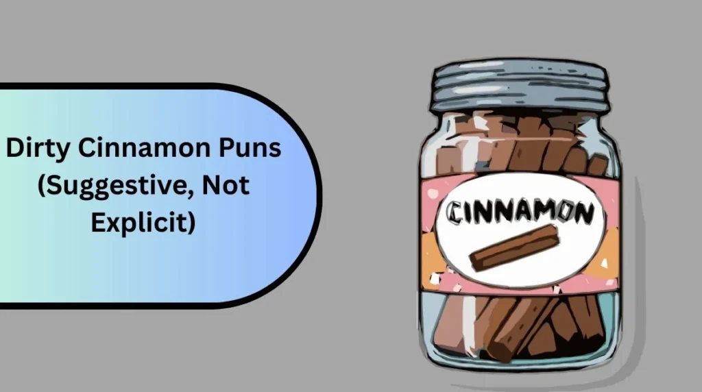 Dirty Cinnamon Puns (Suggestive, Not Explicit)