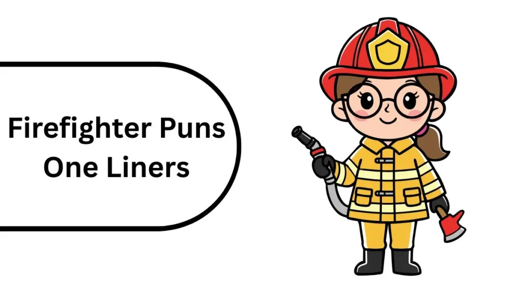 Firefighter Puns One Liners
