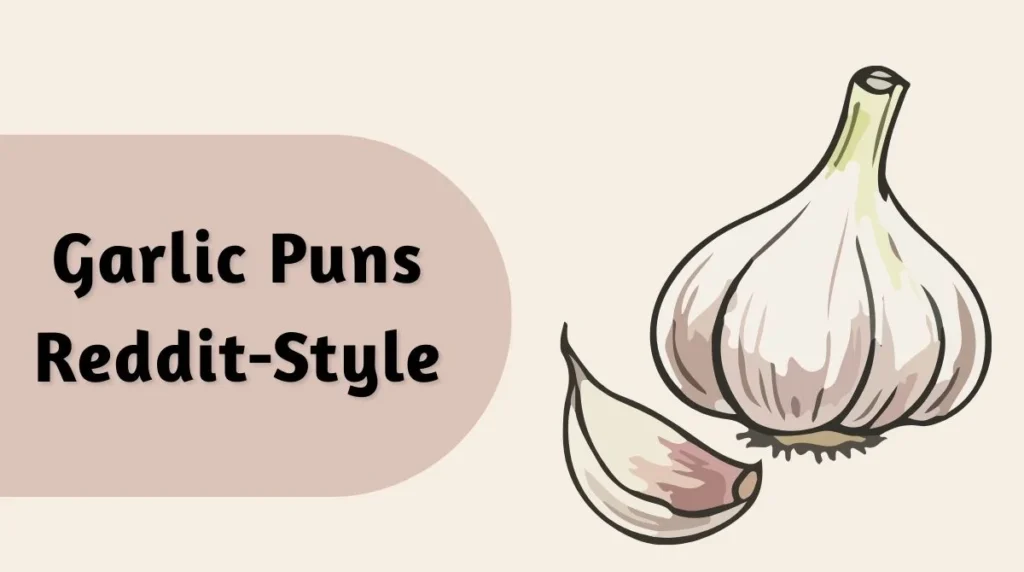 Garlic Puns Reddit-Style