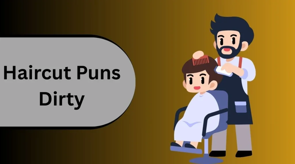 Haircut Puns Dirty