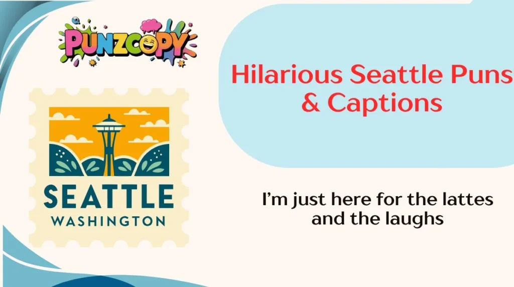 Hilarious Seattle Puns & Captions