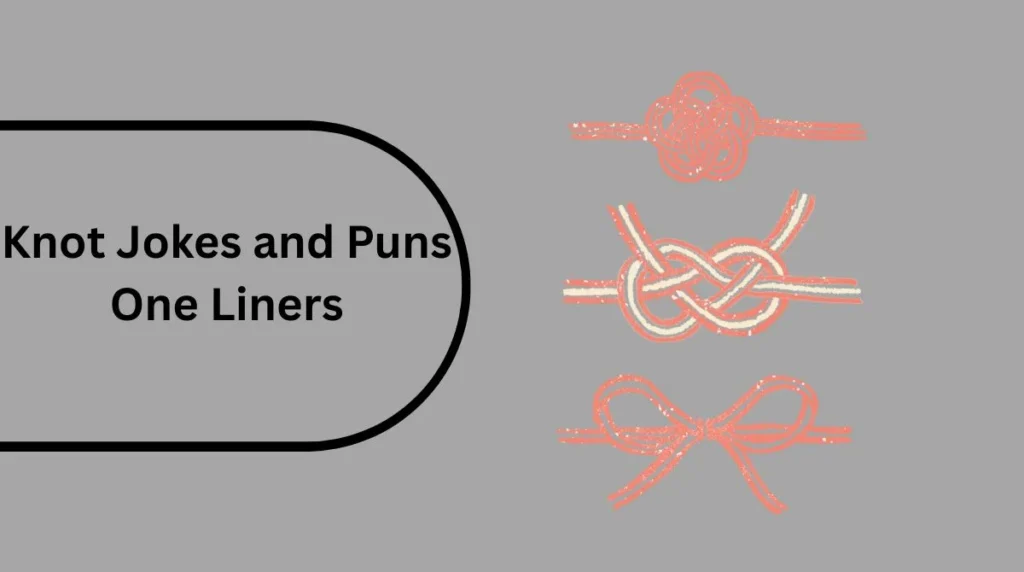 Knot Jokes and Puns One Liners