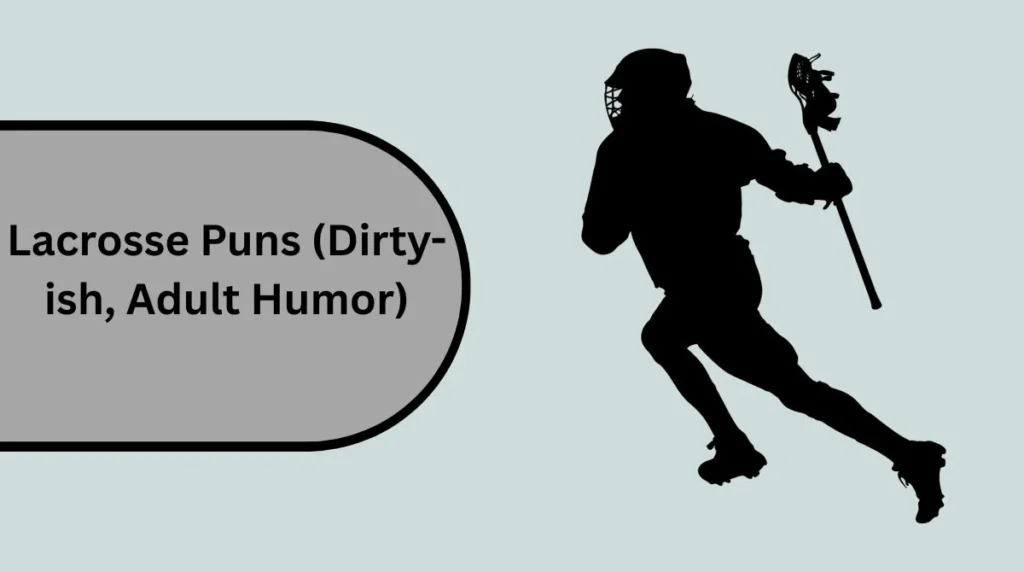 Lacrosse Puns (Dirty-ish, Adult Humor)