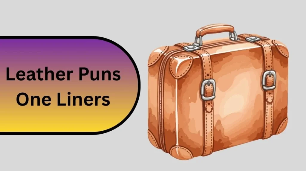 Leather Puns One Liners