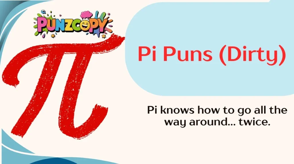 Pi Puns (Dirty)