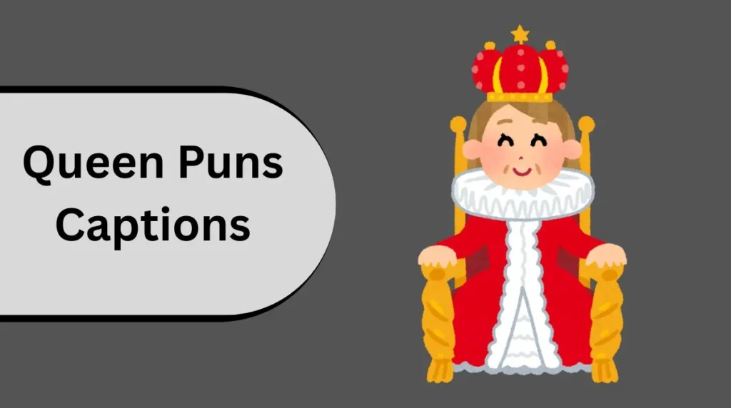 Queen Puns Captions
