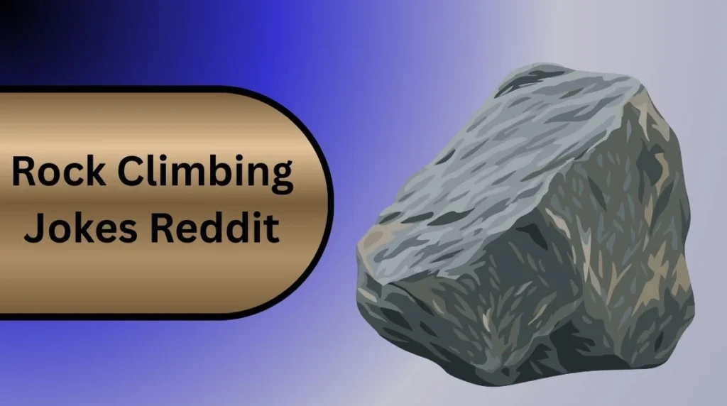 Rock Climbing Jokes Reddit