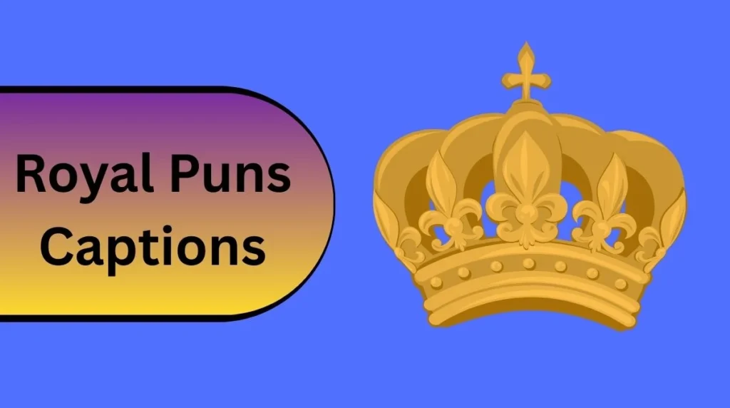 Royal Puns Captions