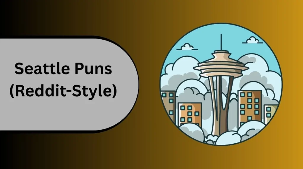 Seattle Puns (Reddit-Style)