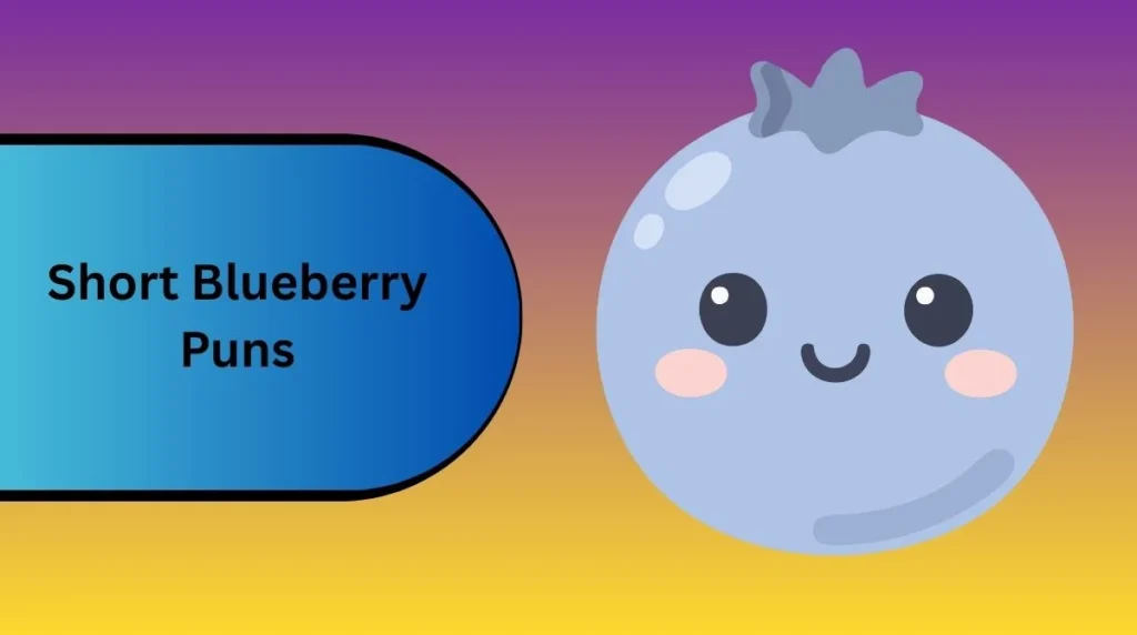 Short Blueberry Puns